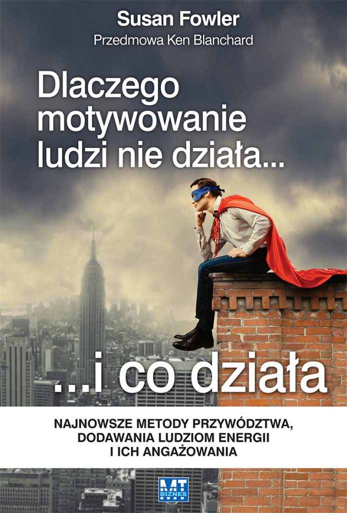 Dlaczego motywowanie nie działa…i co działa