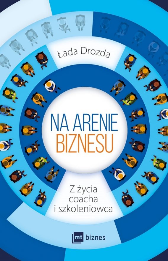 Na arenie biznesu. Z życia coacha i szkoleniowca