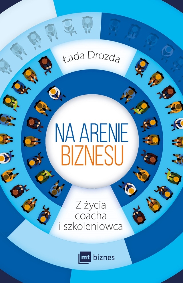 Na arenie biznesu. Z życia coacha i szkoleniowca