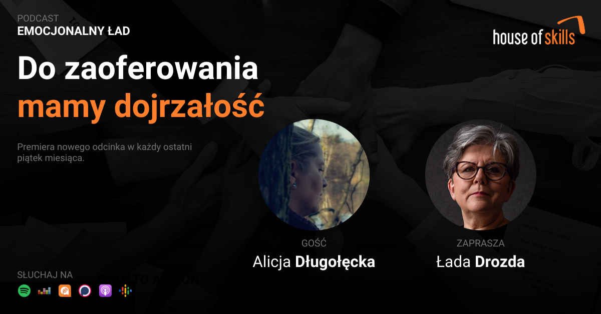 Emocjonalny Ład – Do zaoferowania mamy dojrzałość – Alicja Długołęcka