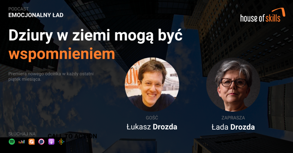 Emocjonalny Ład – Dziury w ziemi mogą być wspomnieniem – Łukasz Drozd