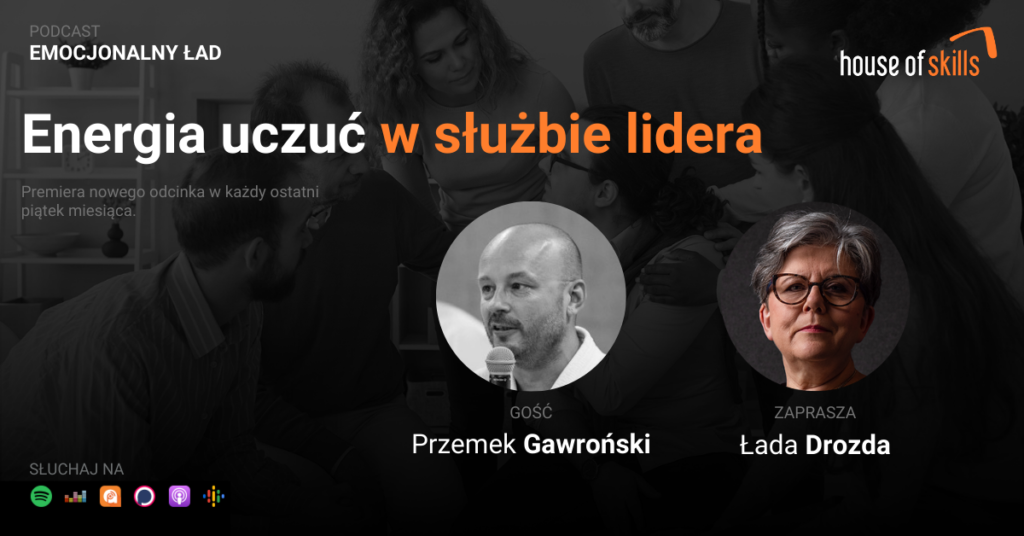 Emocjonalny Ład – Energia uczuć w służbie lidera – Przemek Gawroński