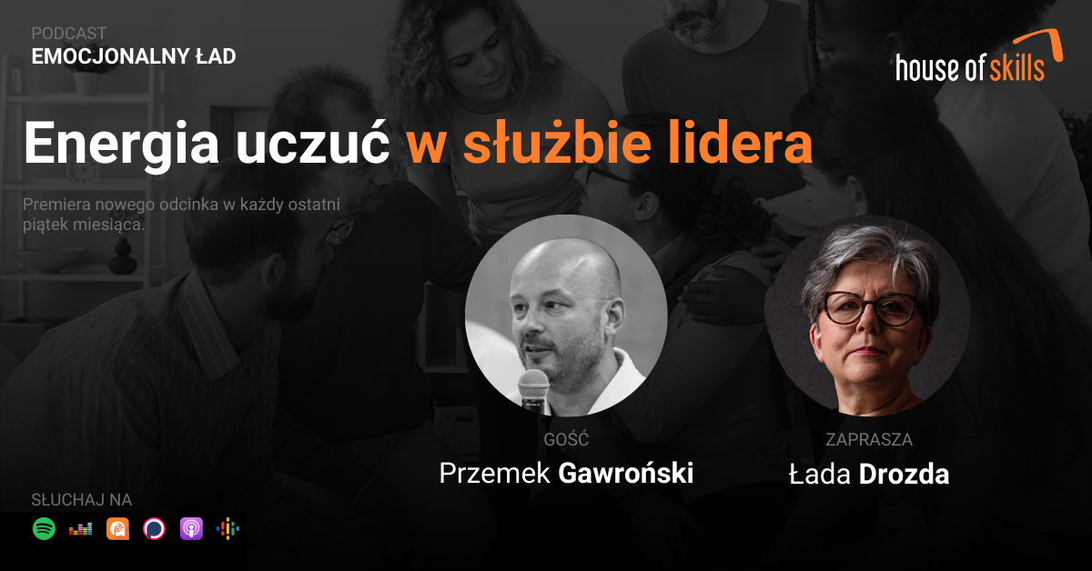 Emocjonalny Ład – Energia uczuć w służbie lidera – Przemek Gawroński