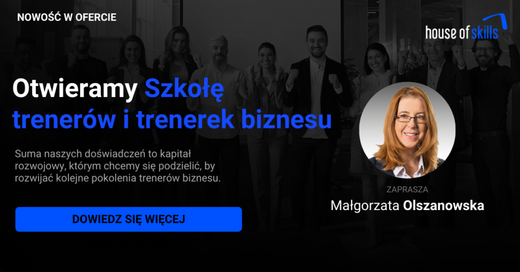 Po co nam trenerzy umiejętności? Otwieramy Szkołę trenerów i trenerek biznesu House of Skills