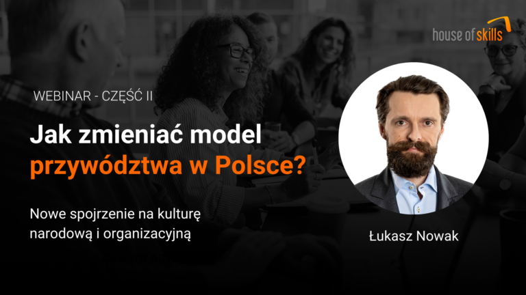 [NAGRANIE Z WEBINARU – cz.II] Jak zmieniać model przywództwa? Kultura organizacyjna
