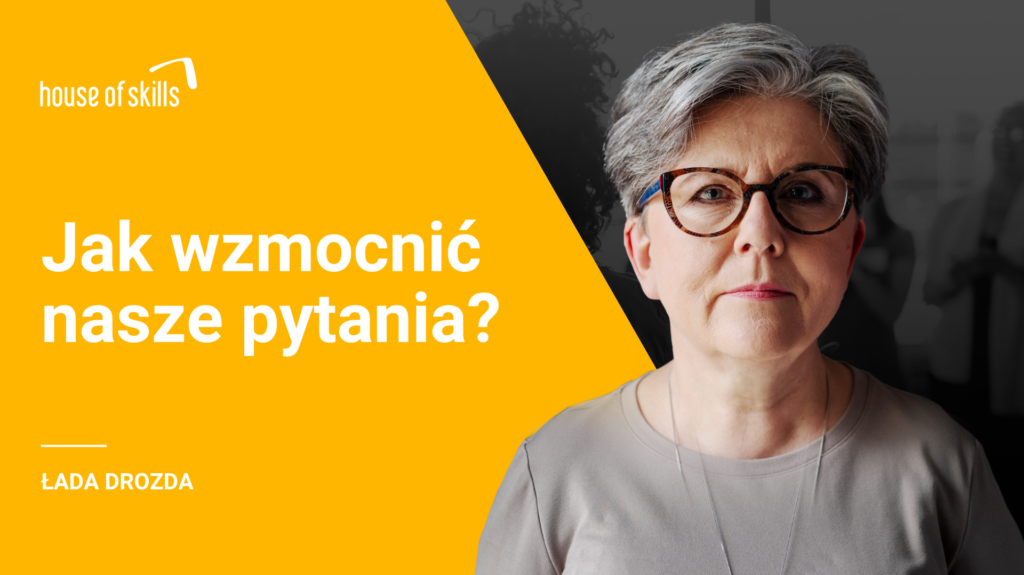 Coaching – odcinek 2 – jak wzmocnić nasze pytania?