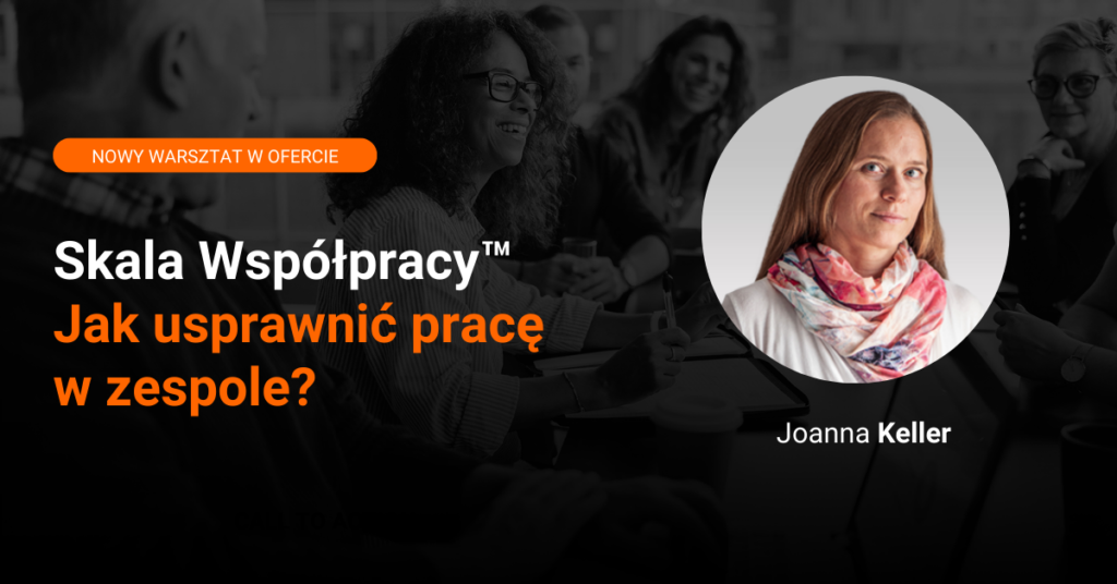 Skala Współpracy™, czyli jak usprawnić pracę w zespole? Nowy warsztat w ofercie