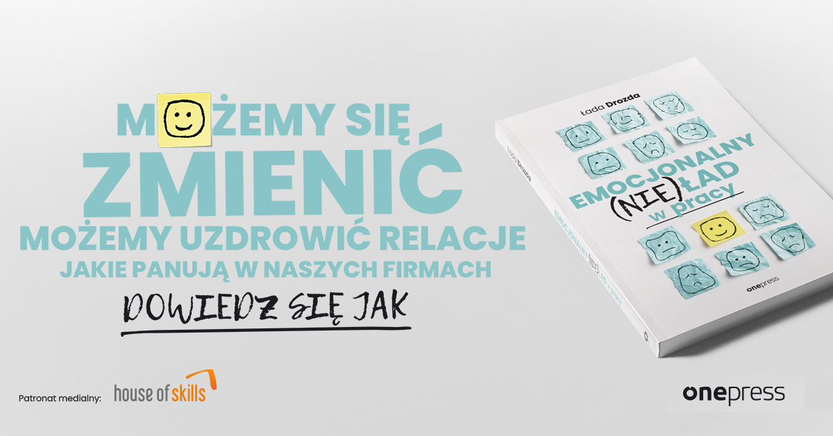 “Emocjonalny (nie)ład w pracy” już w sprzedaży!