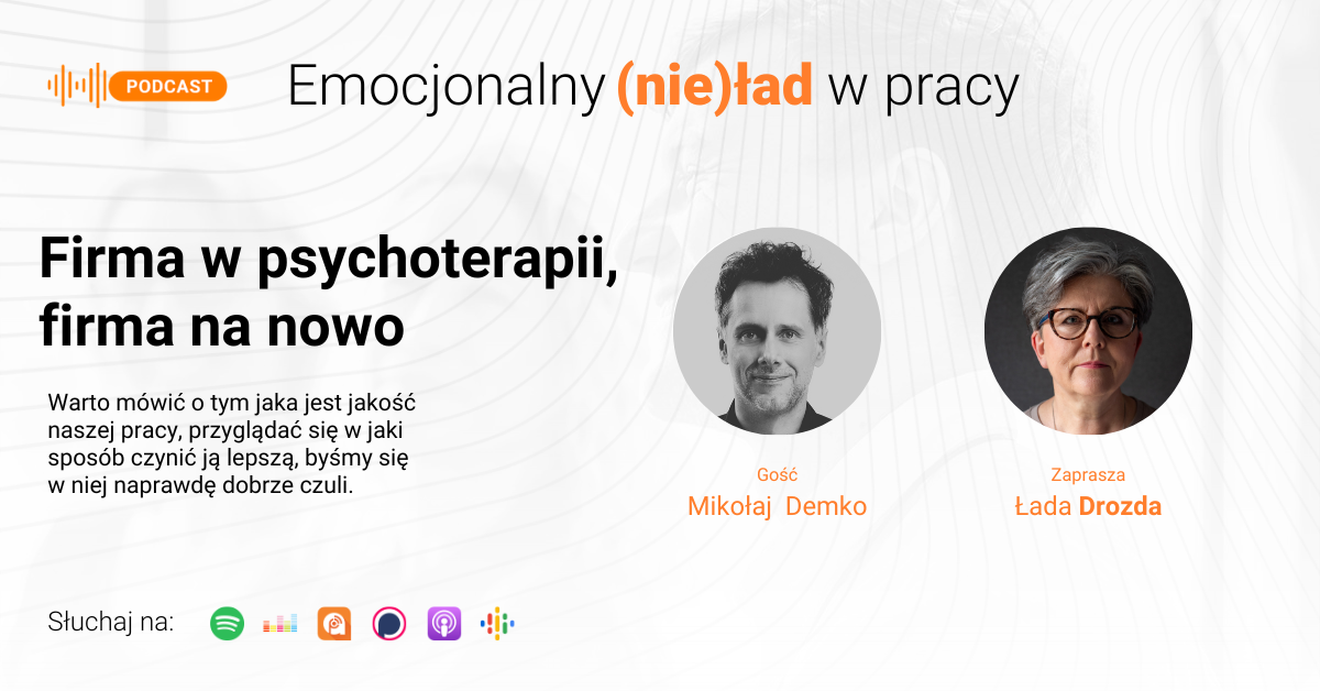 Emocjonalny (nie)ład w pracy – Firma w psychoterapii, firma na nowo – Mikołaj Demko