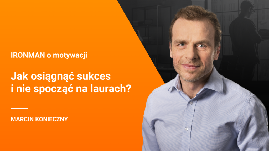 Motywacja – odcinek 4 – Jak osiągnąć sukces i nie spocząć na laurach?
