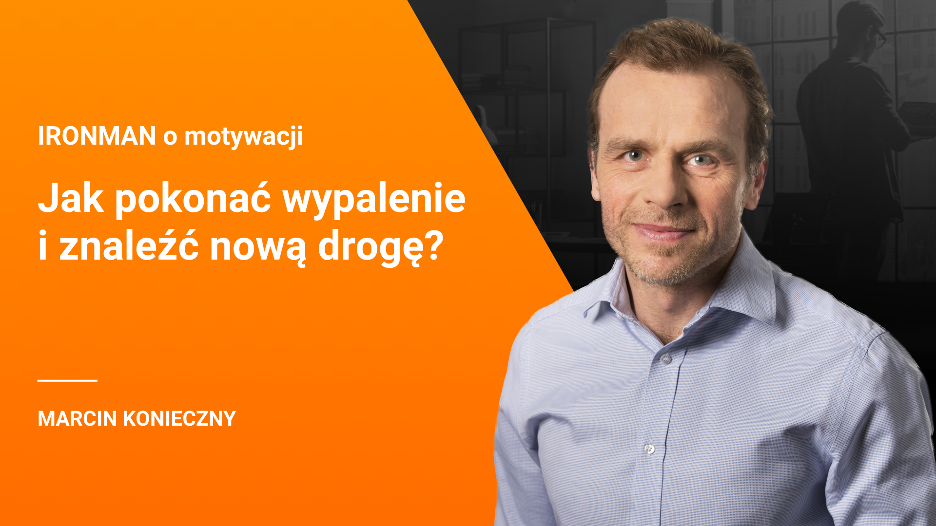 Motywacja – odcinek 8 – Jak znaleźć nową energię do działania?