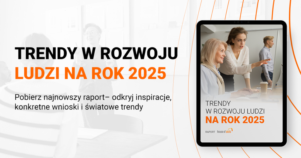 Już jest! Raport “Trendy w rozwoju ludzi na rok 2025”