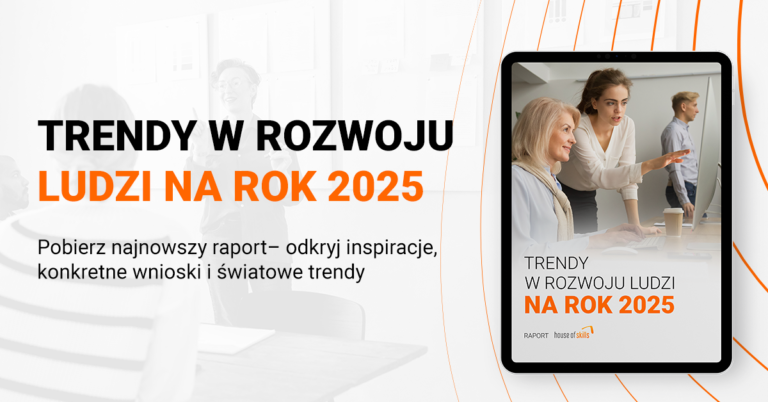 Już jest! Raport “Trendy w rozwoju ludzi na rok 2025”