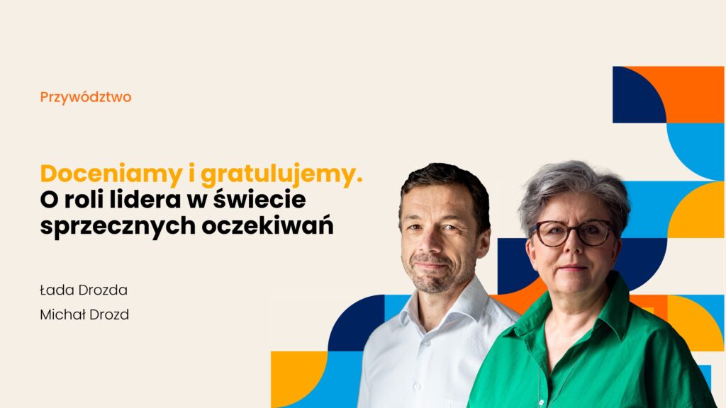 Doceniamy i gratulujemy. O roli lidera w świecie sprzecznych oczekiwań.