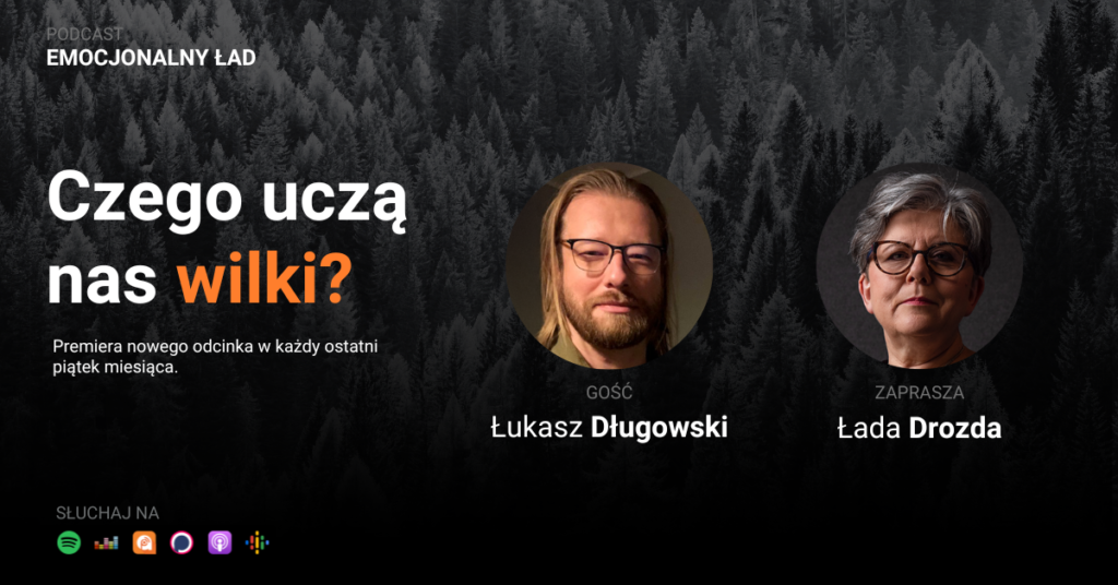 Emocjonalny Ład – Czego uczą nas wilki? – Łukasz Długowski