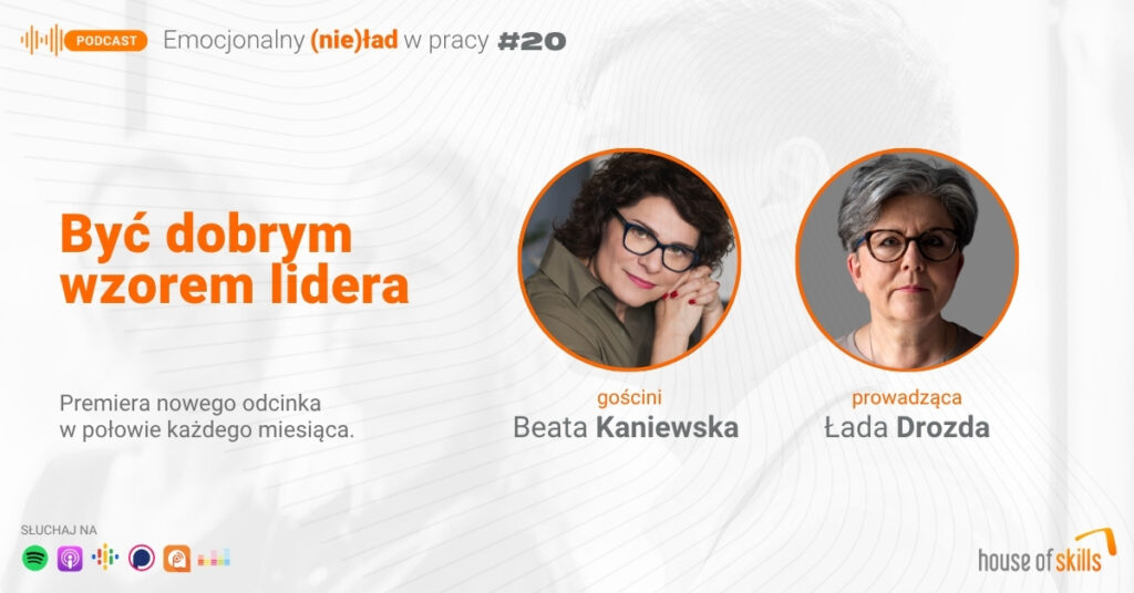 Emocjonalny (nie)ład w pracy – Być dobrym wzorem lidera – Beata Kaniewska