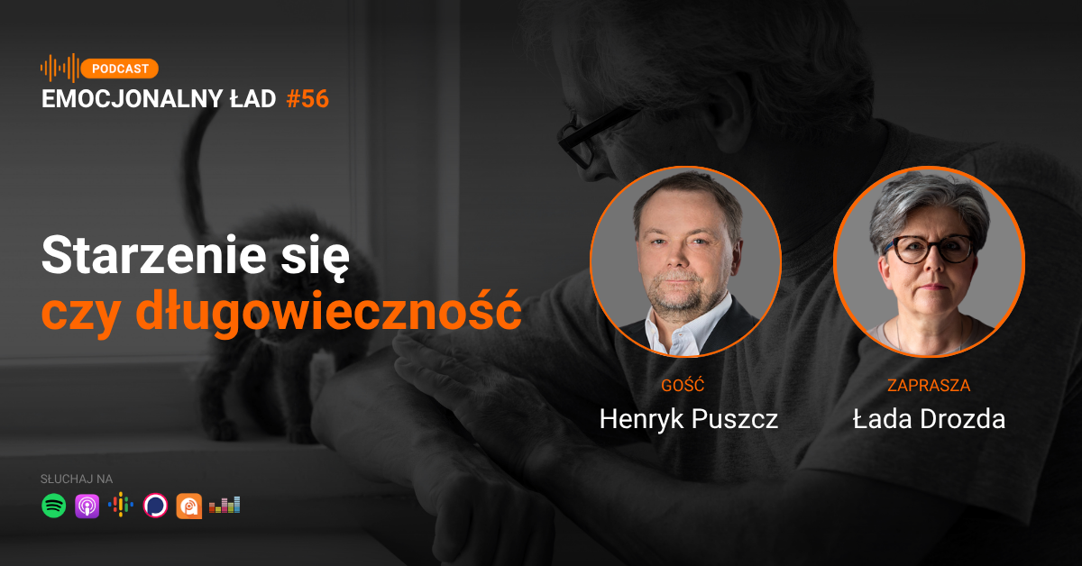 Emocjonalny ład – Starzenie się czy długowieczność – Henryk Puszcz