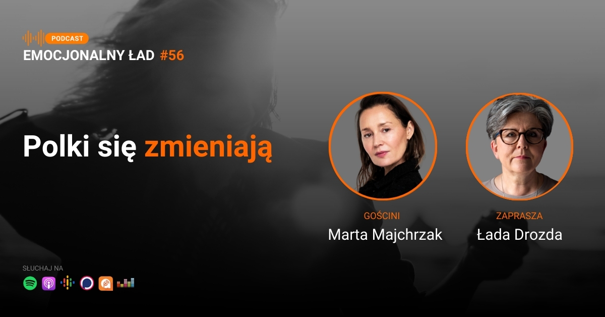 Emocjonalny Ład – Polki się zmieniają – Marta Majchrzak