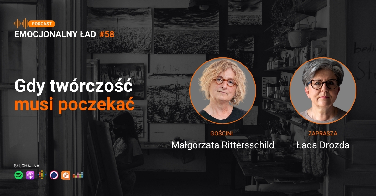 Emocjonalny Ład – Gdy twórczość musi poczekać – Małgorzata Rittersschild
