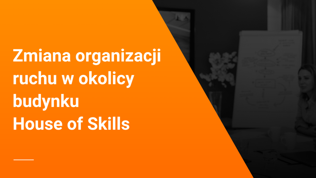 Zmiana organizacji ruchu w okolicy budynku House of Skills