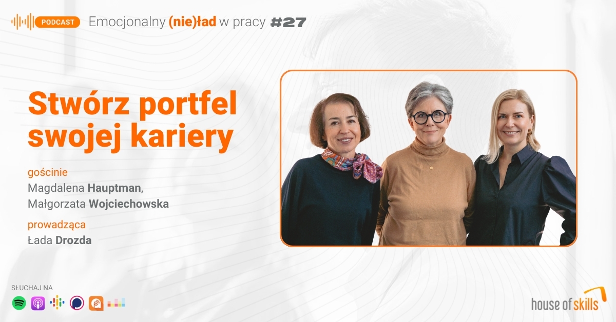 Emocjonalny (nie)ład w pracy – Stwórz portfel swojej kariery – Magdalena Hauptman i Małgorzata Wojciechowska
