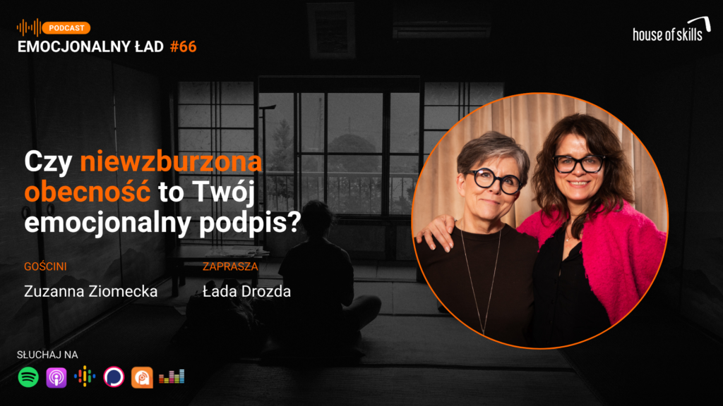 Emocjonalny Ład – Czy Niewzburzona obecność to Twój emocjonalny podpis? – Zuzanna Ziomecka