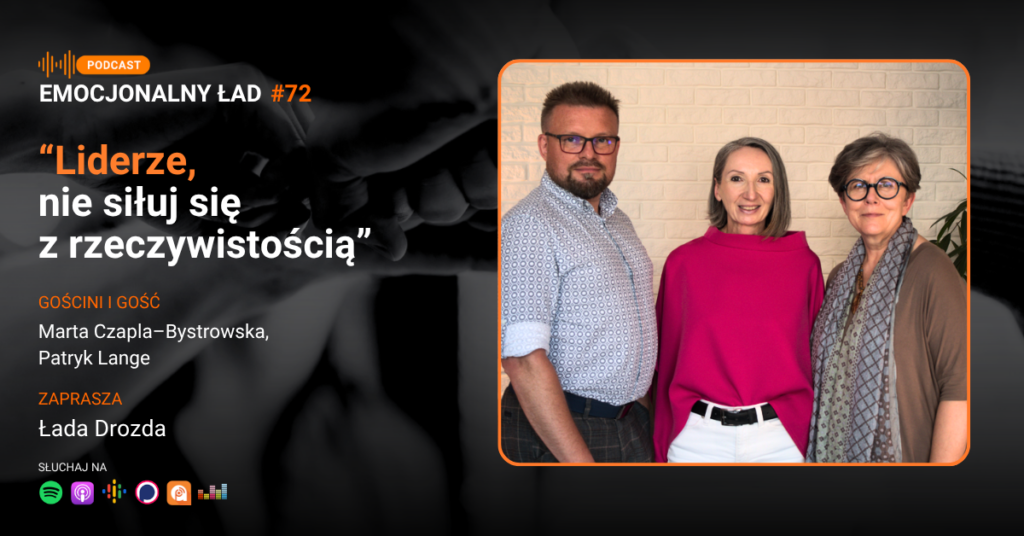 “Liderze, nie siłuj się z rzeczywistością” – Marta Czapla-Bystrowska, Patryk Lange