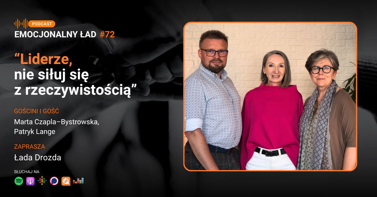 “Liderze, nie siłuj się z rzeczywistością” – Marta Czapla-Bystrowska, Patryk Lange